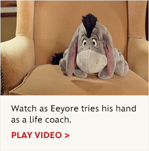 Watch as Eeyore tries his hand as a life coach.PLAY VIDEO > 