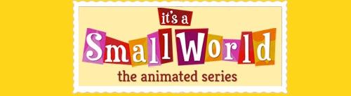 It's a Small World - The Animated Series