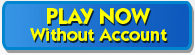 PLAY NOW Without Account