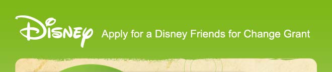 Apply for a Disney Friends for Change Grant!