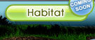 Habitat Coming Soon