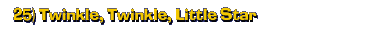 25) Twinkle, Twinkle, Little Star
