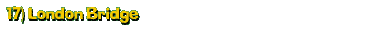 17) London Bridge