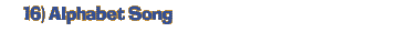 16) Alphabet Song