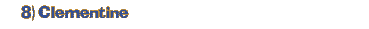 8) Clementine