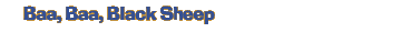 Baa, Baa, Black Sheep