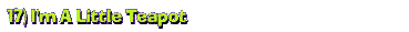 17) I'm A Little Teapot
