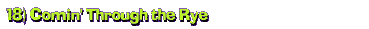 18) Comin' Through the Rye