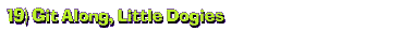 19) Git Along, Little Dogies