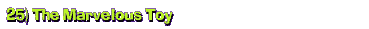 25) The Marvelous Toy