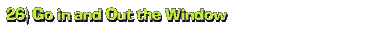 26) Go in and Out the Window